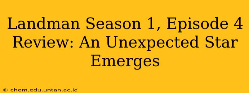 Landman Season 1, Episode 4 Review: An Unexpected Star Emerges
