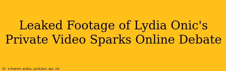 Leaked Footage of Lydia Onic's Private Video Sparks Online Debate